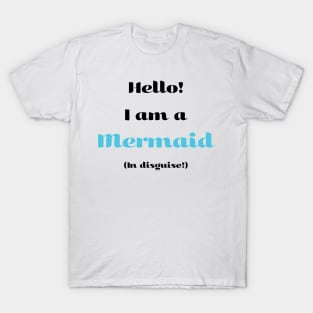 Mermaid in Disguise T-Shirt